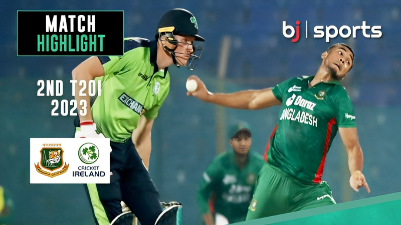 Bangladesh vs Ireland, 2nd T20I Match Highlights Ireland tour of Bangladesh, 2023