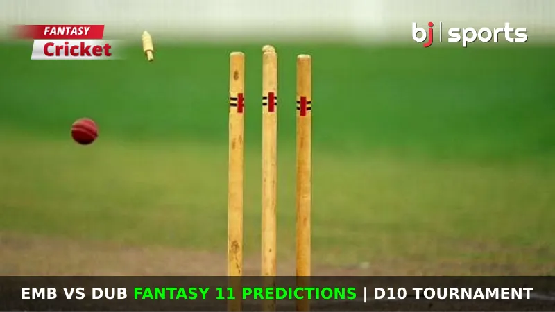 EMB vs DUB Dream11 Prediction, Fantasy Cricket Tips, Playing XI, Pitch Report & Injury Updates For Match 9 of Emirates D10 Tournament