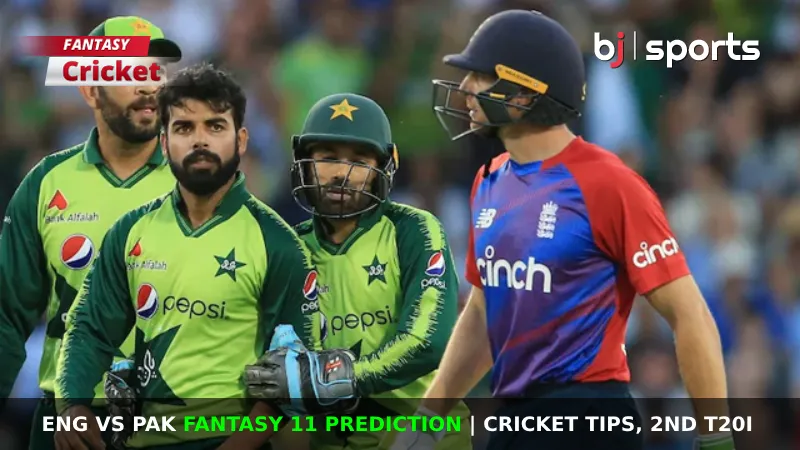 ENG vs PAK Fantasy 11 Prediction Cricket Tips, 2nd T20I