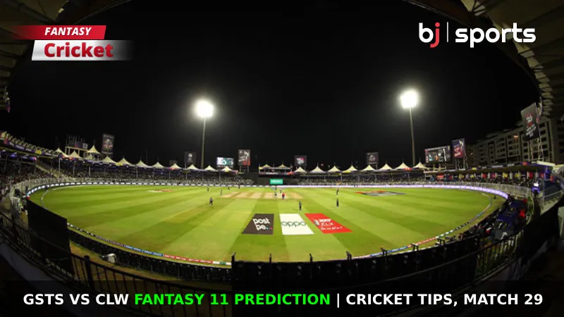 GSTS vs CLW Fantasy 11 Prediction Cricket Tips, Match 29