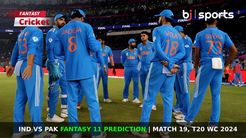 IND vs PAK Fantasy 11 Prediction Match 19, T20 WC 2024