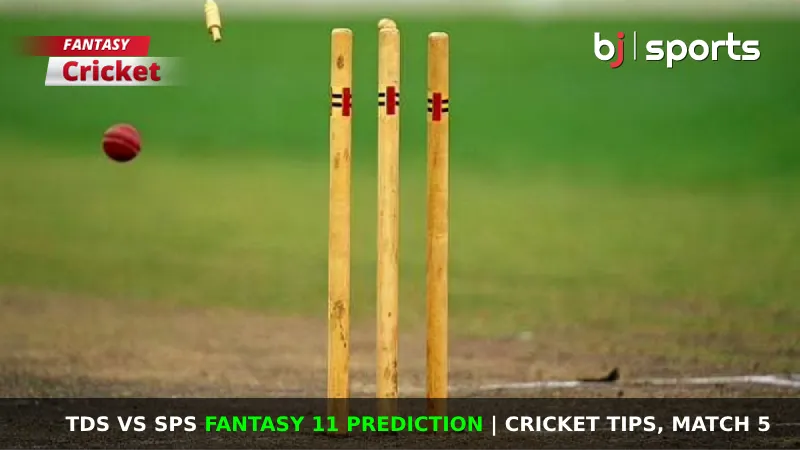TDS vs SPS Fantasy 11 Prediction Cricket Tips, Match 5