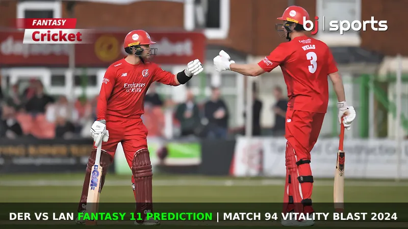 DER vs LAN Dream11 Prediction, Fantasy Cricket Tips, Playing XI, Pitch Report & Injury Updates For Match 94 of Vitality Blast