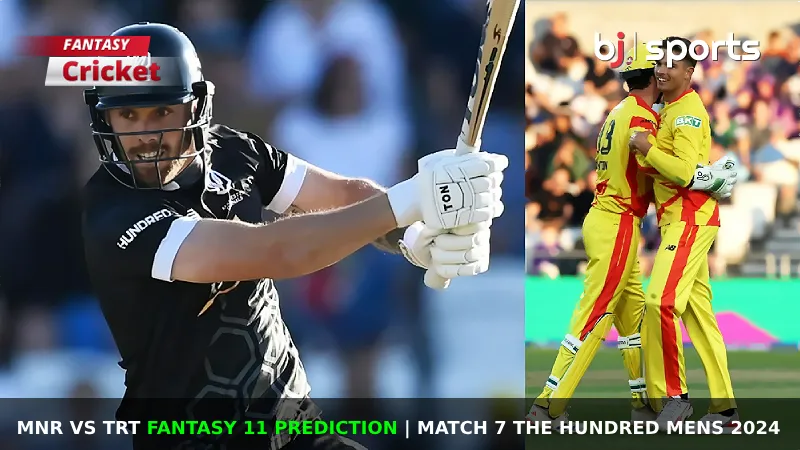 MNR vs TRT Dream11 Prediction, The Hundred Mens 2024 Fantasy Cricket Tips, Playing XI, Pitch Report & Injury Updates for Match 7