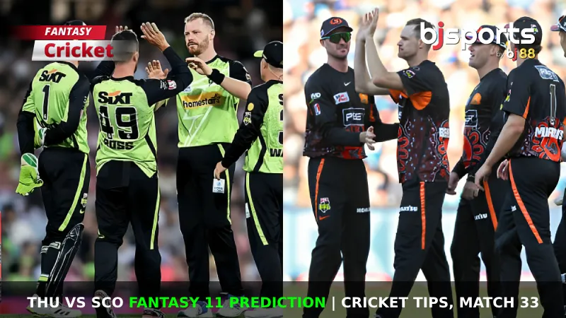 THU vs SCO Dream11 Prediction, Fantasy Cricket Tips, Playing XI, Pitch Report, & Injury Updates for BBL 2025, Match 33